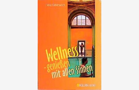 Wellness - genießen mit allen Sinnen, Verlag im Kilian
