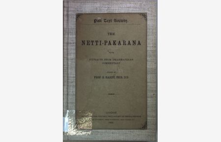 The Netti-Pakarana with Extracts from Dhammapala's Commentary.