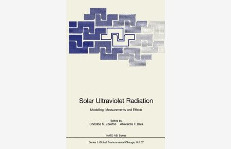 Solar Ultraviolet Radiation: Modelling, Measurements and Effects (Nato ASI Subseries I:, Band 52)