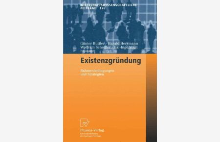 Existenzgründung. Rahmenbedingungen und Strategien (Wirtschaftswissenschaftliche Beiträge Bd. 176)