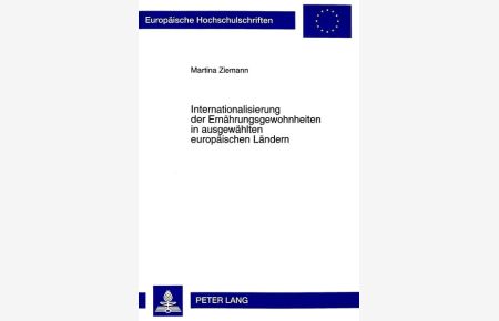 Internationalisierung der Ernährungsgewohnheiten in ausgewählten europäischen Ländern (Europäische Hochschulschriften / European University Studies / Publications Universitaires Européennes)