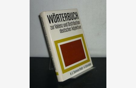 Wörterbuch zur Valenz und Distribution deutscher Adjektive. [Von Karl-Ernst Sommerfeldt und Herbert Schreiber].