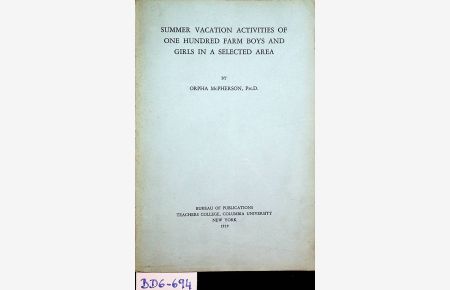 Summer vacation activities of one hundred farm boys and girls in a selected area [Thesis (Ph. D. )--Columbia University, 1939. ]