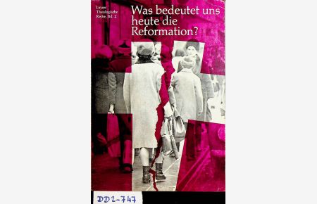Was bedeutet uns heute die Reformation? (= Linzer theologische Reihe ; Bd. 2)