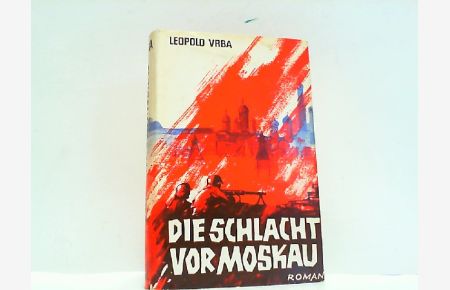 Die Schlacht vor Moskau. Roman mit Dokumentation.