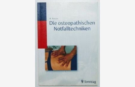 Die osteopathischen Notfalltechniken: Lern- und Praxisbuch.