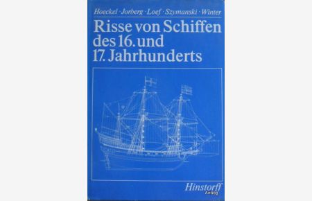 Risse von Schiffen des 16. und 17. Jahrhunderts gezeichnet von Rolf Hoeckel.   - Mit Textabbildungen, Abbildungen auf Tafeln und Tafeln (Schiffsrisse) in Buchlasche.