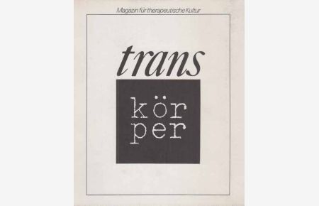 Thema: Körper. trans - Magazin für therapeutische Kultur.