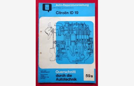 Auto-Reparaturanleitung Citroen ID 19 (mit Mass- und Einstelltabelle. Lehr- und Nachschlagewerk)  - (= Querschnitt durch die Autotechnik 59a)