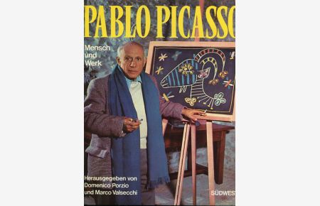 Pablo Picasso - Mensch und Werk.   - hrsg. von Domenico Porzio u. Marco Valsecchi. Einf. von Renato Guttuso. Übers. u. dt. Bearb.: Charlotte Birnbaum u. Arnim Winkler.