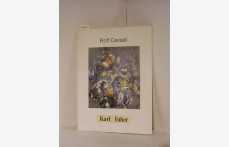 Rolf Cavael. Arbeiten 1944-1979.   - Ölbilder, Mischtechniken, Zeichnungen. Katalog zur Ausstellung bei Karl & Faber, München vom 6. 12.1984 - 31.01.1985.