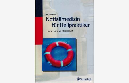Notfallmedizin für Heilpraktiker - Lehr-, Lern- und Praxisbuch.