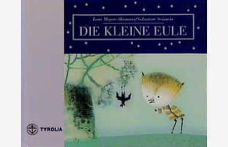 Die kleine Eule / Lene Mayer-Skumanz. Ill. von Salvatore Sciascia