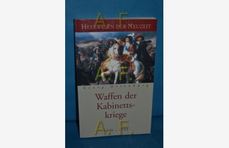 Waffen der Kabinettskriege : 1650 - 1792.   - Georg Ortenburg / Heerwesen der Neuzeit