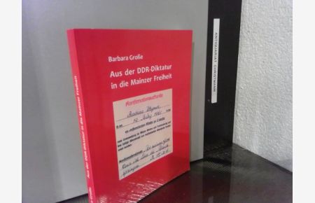 Aus der DDR-Diktatur in die Mainzer Freiheit. - Signiertes Exemplar von Barbara Große  - Barbara Große