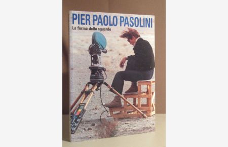 Pier Paolo Pasolini. La forma dello sguardo.