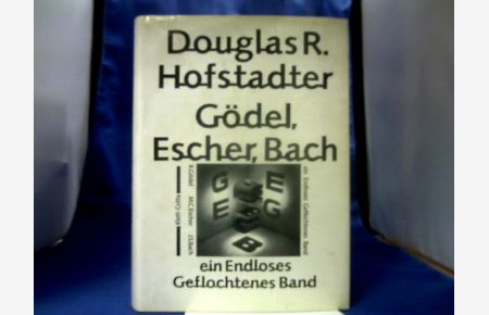 Gödel, Escher, Bach : ein endloses geflochtenes Band.   - [Aus dem Amerikan. übers. von Philipp Wolff-Windegg und Hermann Feuersee unter Mitw. von Werner Alexi ...]