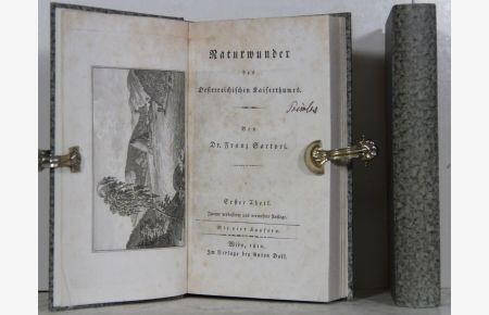 Naturwunder des Oesterreichischen Kaiserthumes. Teil I und II in zwei Bänden. 2. verbesserte und vermehrte Auflage.