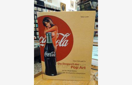 Coca Cola und Co.   - Die Dingwelt der Pop Art und die Möglichkeiten der ikonologischen Interpretation.