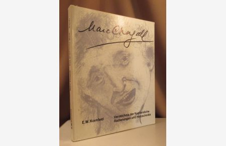Verzeichnis der Kupferstiche, Radierungen und Holzschnitte von Chagall. Band I: Werke 1922 - 1966.