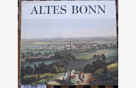 Altes Bonn.   - grafische und malerische Darststellungen aus vier Jahrhunderten