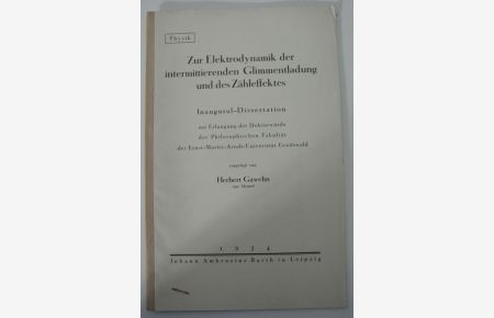 Zur Elektrodynamik der intermittierenden Glimmentladung und des Zähleffektes.   - Inaugural-Dissertation (Universität Greifswald).