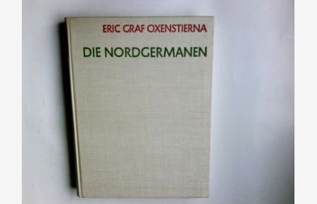 Die Nordgermanen.   - Eric Graf Oxenstierna / Grosse Kulturen der Frühzeit ; N.F.
