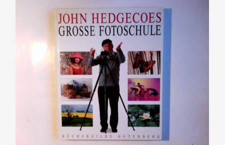 John Hedgecoes grosse Fotoschule.   - aus dem Engl. übers. von Rudolf Hermstein