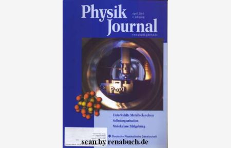 Physik Journal April 2005  - Topthemen: Unterkühlte Metallschmelzen - Selbstorganisation - Molekulare Bildgebung