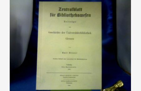 Beiträge zur Geschichte der Universitätbibliothek Giessen.   - =(Sechstes Beiheft zum Zentralblatt für Bibliothekswesen.)