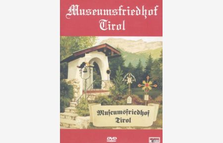 Der Friedhof ohnen Tote - Museumsfriedhof Tirol