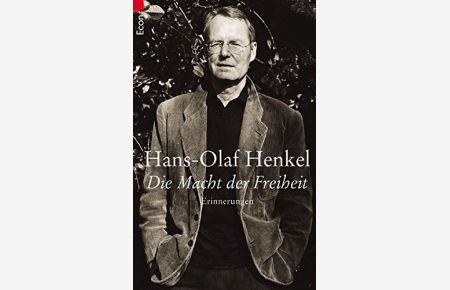 Die Macht der Freiheit : Erinnerungen.   - Hans-Olaf Henkel / Econ-Taschenbuch ; 75077