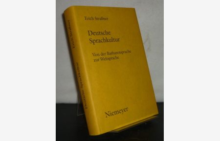 Deutsche Sprachkultur. Von der Barbarensprache zur Weltsprache. [Von Erich Straßner].