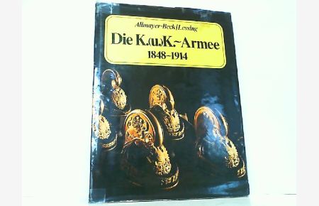 Die K. (u. )K. -Armee 1848-1914.