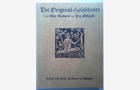 Der Original-Holzschnitt. Eine Einführung in sein Wesen u. seine Technik. 2. , vermehrte und umgearbeitete Auflage.