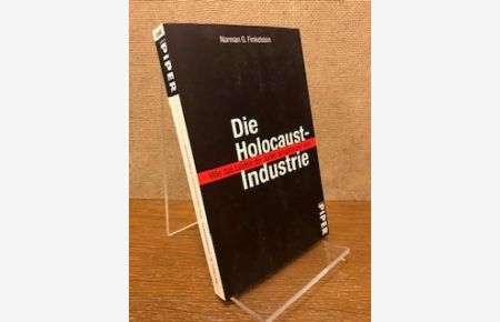 Die Holocaust-Industrie. Wie das Leben der Juden ausgebeutet wird