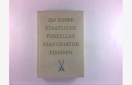 250 Jahre Staatliche Porzellan-Manufaktur Meissen