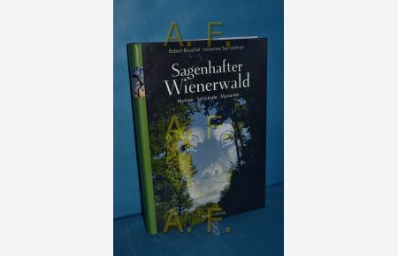 Sagenhafter Wienerwald : Mythen, Schicksale, Mysterien.