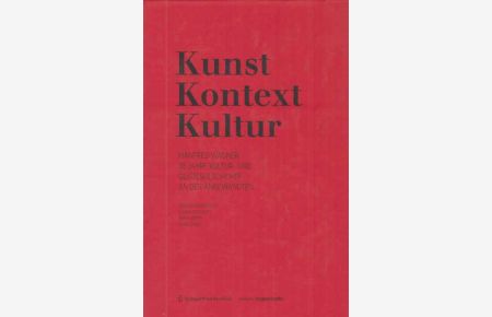Kunst, Kontext, Kultur : Manfred Wagner, 38 Jahre Kultur- und Geistesgeschichte an der Angewandten.   - hrsg. von Gloria Withalm ... / Edition: Angewandte.