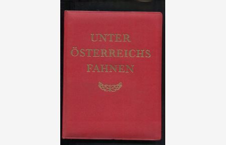 Unter Österreichs Fahnen : Ein Buch vom österreichischen Soldaten.   - Herbert V. Patera. Zeichngn v. Gottfried Pils