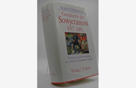 Geschichte der Sowjetunion 1917 - 1991. Entstehung und Niedergang des ersten sozialistischen Staates.   - Manfred Hildermeier