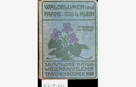 Unsere Waldblumen und Farngewächse. (=Sammlung naturwissenschaftlicher Taschnbüche Nr. 5)