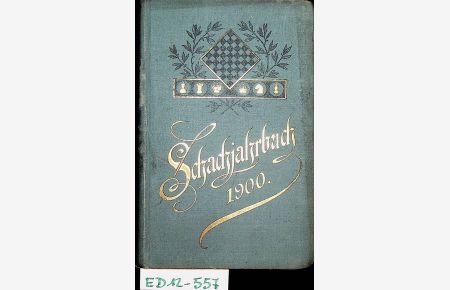 SCHACHJAHRBUCH 1900 - Schachjahrbuch für 1900. XI. Fortsetzung der Sammlung geistreicher Schachpartien.