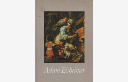 Adam Elsheimer. Werk, künstlerische Herkunft und Nachfolge.