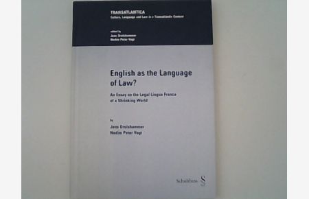 English as the Language of Law. An Essay on the Legal Lingua Franca of a Shrinking World. Transatlantica, Culture, Language und Law in a Transatlantic Context.