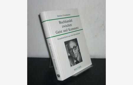 Buchhandel zwischen Geist und Kommerz. Grundsätzliches aus drei [3] Jahrzehnten. [Von Herbert Grundmann].