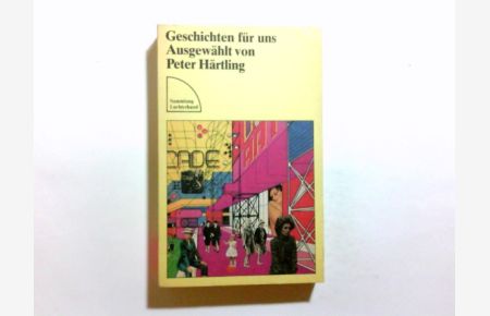 Geschichten für uns.   - ausgew. von Peter Härtling / Sammlung Luchterhand ; 560