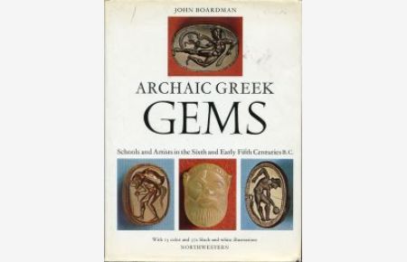 Archaic Greek gems. Schools and artists in the sixth and early fifth centuries B. C.