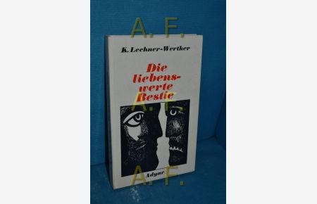 Die liebenswerte Bestie : ein Sammelsurium zeitgemässer theosophischer Betrachtungen für intellektuelle junge Leute  - von K. Lechner-Werther