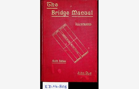 The Bridge Manual . An illustrated practical course of instruction and complete guide to the conventions of the game Sixth edition